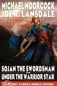 Sojan the Swordsman/Under the Warrior Star (Planet Stories Double Feature)