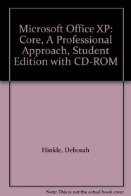 Microsoft Office XP: Core, A Professional Approach, Student Edition with CD-ROM