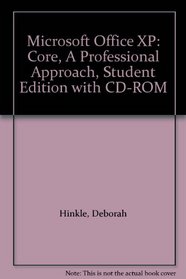 Microsoft Office XP: Core, A Professional Approach, Student Edition with CD-ROM