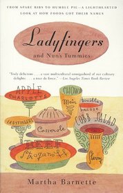 Ladyfingers and Nun's Tummies : From Spare Ribs to Humble Pie--A Lighthearted Look at How Foods Got Their Names (Vintage)