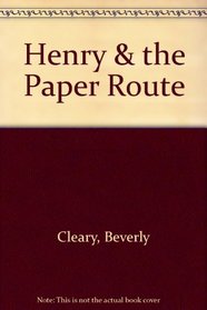 Henry and the Paper Route (Henry Huggins, Bk 4)