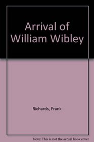 Arrival of William Wibley