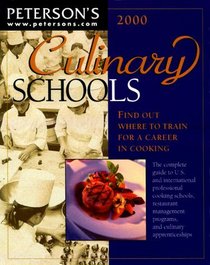 Peterson's Culinary Schools 2000: Find Out Where to Train for a Career in Cooking (Culinary Schools, 2000)