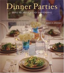 Dinner Parties: Simple Recipes for Easy Entertaining