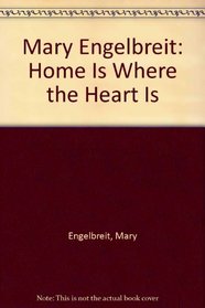 Mary Engelbreit: Home Is Where the Heart Is