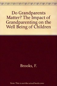 Do Grandparents Matter? The Impact of Grandparenting on the Well Being of Children