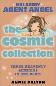 The Cosmic Collection: Three Heavenly Missions in One Book! (Mel Beeby Agent Angel)