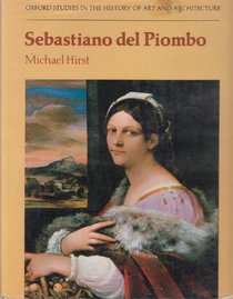 Sebastiano del Piombo (Oxford Studies in the History of Art and Architecture)