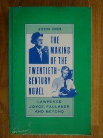 The Making of the 20th Century Novel: Lawrence, Joyce, Faulkner and Beyond