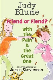 Friend or Fiend? with the Pain and the Great One (Pain & the Great One)