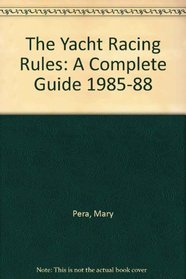 The Yacht Racing Rules: A Complete Guide 1985-88