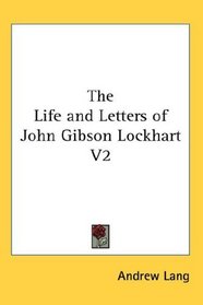 The Life and Letters of John Gibson Lockhart V2
