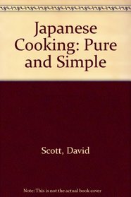 Japanese Cooking: Pure and Simple
