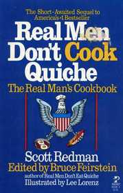 Real Men Don't Cook Quiche: The Real Man's Cookbook