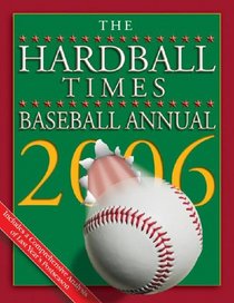 The Hardball Times Baseball Annual 2006 (Hardball Times Baseball Annual)