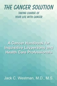 The Cancer Solution: Taking Charge of Your Life with Cancer