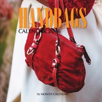 Handbags Calendar 2016: 16 Month Calendar