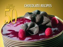 The Best 50 Chocolate Recipes (The Best 50)