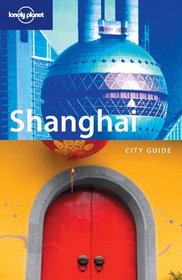 Lonely Planet Shanghai (Lonely Planet Shanghai)