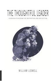 The Thoughtful Leader: Leadership Wisdom for Inspiration and Reflection