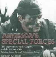 America's Special Forces: The Organization, Men, Weapons and the Actions of the United States Special Operations Forces