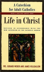 Life in Christ: A Catechism for Adult Catholics