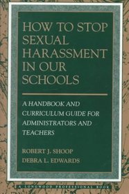How to Stop Sexual Harrassment in Our Schools: A Handbook and Curriculum Guide for Administrators and Teachers