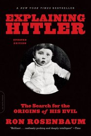 Explaining Hitler: The Search for the Origins of His Evil, updated edition