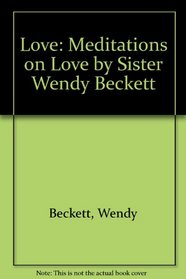 Love: Meditations on Love by Sister Wendy Beckett