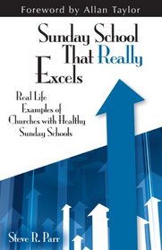 Sunday School that Really Excels: Real Life Examples of Churches with Healthy Sunday Schools