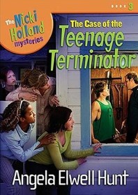 The Case of the Teenage Terminator (Nicki Holland, Bk 3)
