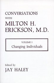 Conversations with Milton H. Erickson, Volume I: Changing Individuals (Norton Professional Books)