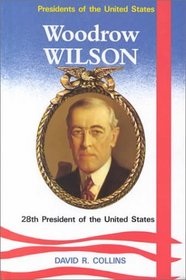 Woodrow Wilson, 28th President of the United States (Presidents of the United States)