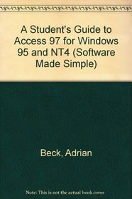 A Student's Guide to Access 97 for Windows 95 and NT4 (Software Made Simple)