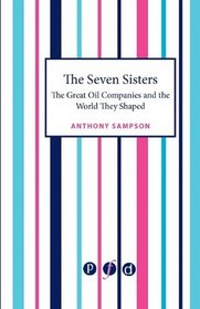 The Seven Sisters: The Great Oil Companies and the World They Shaped