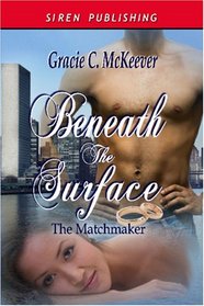 Beneath the Surface: The Matchmaker, Book 1