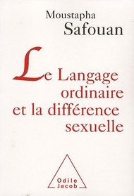 Le langage ordinaire et la différence sexuelle (French Edition)