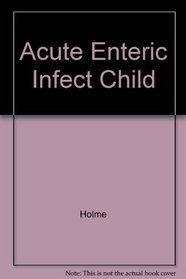 Acute Enteric Infect Child: