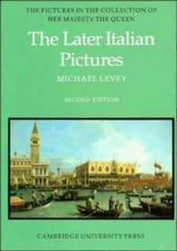 The Later Italian Pictures in the Collection of Her Majesty The Queen (The Pictures in the Collection of Her Majesty the Queen)