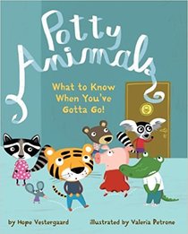 Potty Animals. What to Know when You've gotta go!