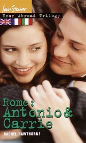 Rome: Antonio  Carrie : Year Abroad Trilogy 3 (Love Stories)