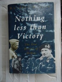 Nothing Less Than Victory: Oral History of D-Day