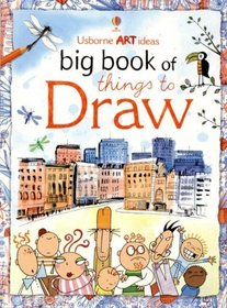 Big Book of Things to Draw (Art Ideas Drawing School)