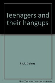 Teenagers and their hangups