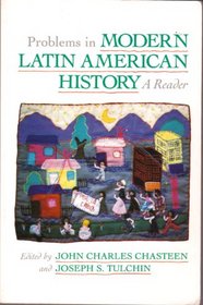 Problems in Modern Latin American History - delete : A Reader (Latin American Silhouettes)