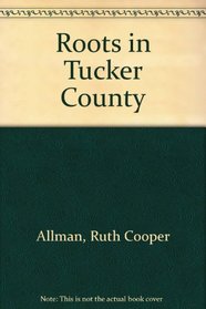 Roots in Tucker County