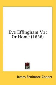 Eve Effingham V3: Or Home (1838)