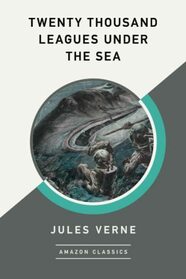 Twenty Thousand Leagues Under the Sea (AmazonClassics Edition)
