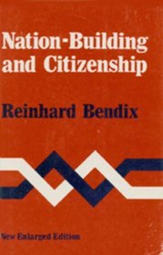 Nation-Building and Citizenship: Studies of Our Changing Social Order