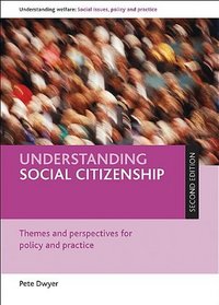 Understanding Social Citizenship: Themes and Perspectives for Policy and Practice (Understanding Welfare: Social Issues, Policy and Practice Series)